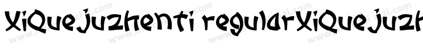 XiQuejuzhenti regularXiQuejuzhenti字体转换